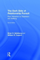 The Dark Side of Relationship Pursuit - Spitzberg, Brian H.; Cupach, William R.