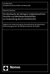 Die Reichweite der Befugnis mitgliedstaatlicher Gerichte und Wettbewerbsbehörden zur Anwendung des EU-Kartellrechts - Dominic Divivier