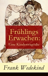 Frühlings Erwachen: Eine Kindertragödie - Frank Wedekind