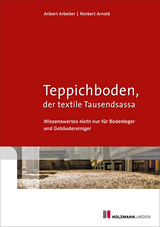 Teppichboden, der textile Tausendsassa - Aribert Arbeiter, Norbert Arnold