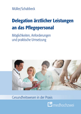 Delegation ärztlicher Leistungen an das Pflegepersonal - Thorsten Müller, Jan P. Schabbeck