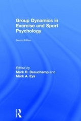 Group Dynamics in Exercise and Sport Psychology - Beauchamp, Mark R.; Eys, Mark