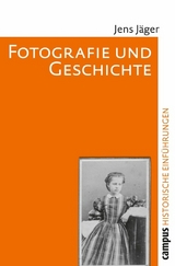 Fotografie und Geschichte -  Jens Jäger