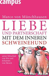 Liebe und Partnerschaft mit dem inneren Schweinehund -  Marco von Münchhausen,  Johannes von Stosch,  Iris von Stosch