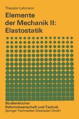 Elemente der Mechanik II: Elastostatik - Theodor Lehmann