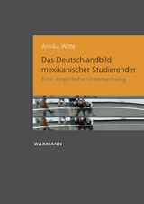 Das Deutschlandbild mexikanischer Studierender - Annika Witte