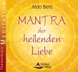 Mantra der heilende Liebe - Berti, Aldo