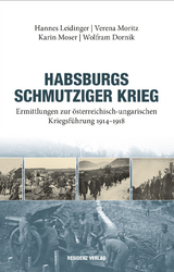 Habsburgs schmutziger Krieg - Hannes Leidinger, Verena Moritz, Karin Moser