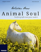 Animal Soul - Tierfotografie mal ganz anders - Wiebke Haas