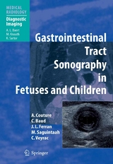 Gastrointestinal Tract Sonography in Fetuses and Children - Alain Couture, C. Baud, F.L. Ferran, Magali Saguintaah, Corinne Veyrac