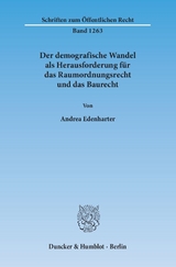 Der demografische Wandel als Herausforderung für das Raumordnungsrecht und das Baurecht. - Andrea Edenharter