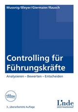 Controlling für Führungskräfte - Werner Mussnig, Magdalena Bleyer, Gerhard Giermaier, Alexandra Rausch