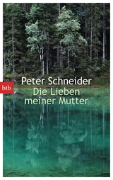 Die Lieben meiner Mutter - Peter Schneider