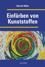 Einfärben von Kunststoffen (Print-on-Demand) - Albrecht Müller