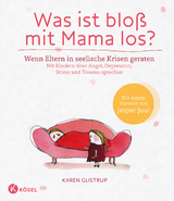 Was ist bloß mit Mama los? - Karen Glistrup