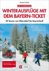 Die schönsten Winterausflüge mit dem Bayern-Ticket - Michael Pröttel