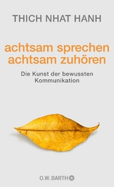 achtsam sprechen - achtsam zuhören -  Thich Nhat Hanh