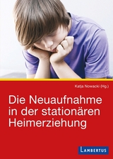 Die Neuaufnahme in der stationären Heimerziehung - 