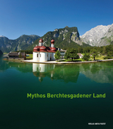 Mythos Berchtesgadener Land - Ulrich Metzner