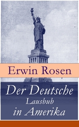 Der Deutsche Lausbub in Amerika - Erwin Rosen