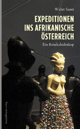 Expeditionen ins afrikanische Österreich - Sauer, Walter