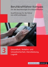 Berufskraftfahrer Kompass - Beschleunigte Grundqualifikation - Lehrbuch Teil 3