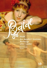 Baiae - Stadt der hundert Genüsse, Herberge aller Laster - Karl-Wilhelm Weeber