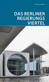 Das Berliner Regierungsviertel - Thomas Krüger