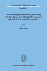 Die Rechtsansprüche auf Bildungsförderung nach dem Bundesausbildungsförderungsgesetz und nach dem Arbeitsförderungsgesetz. - Heiko Menke