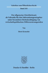 Der allgemeine Gleichheitssatz als Schranke für den Subventionsgesetzgeber unter besonderer Berücksichtigung von wirtschaftspolitischen Differenzierungszielen. - Horst Kreussler