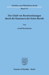 Der Erlaß von Berufsordnungen durch die Kammern der freien Berufe. - Arnulf Brandstetter