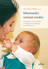 Miteinander vertraut werden - Emmi Pikler