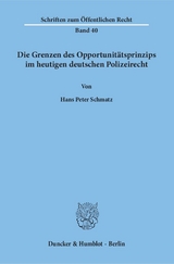 Die Grenzen des Opportunitätsprinzips im heutigen deutschen Polizeirecht. - Hans Peter Schmatz