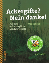 Ackergifte? Nein danke! - Ute Scheub