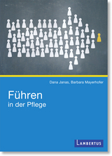 Führen in der Pflege - Dana Janas, Barbara Mayerhofer