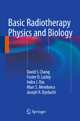 Basic Radiotherapy Physics and Biology - David S. Chang, Foster D. Lasley, Indra J. Das, Marc S. Mendonca, Joseph R. Dynlacht