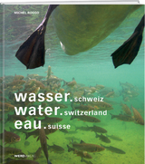 wasser.schweiz / water.switzerland / eau.suisse - Michel Roggo