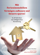 Mit Ferienimmobilien Vermögen aufbauen und Steuern sparen! - Stefanie Schreiber