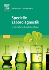 Spezielle Labordiagnostik in der naturheilkundlichen Praxis - Ralf Kirkamm, Michael Martin