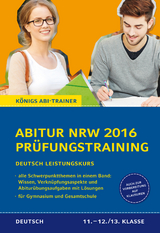 Abitur NRW 2016 - Prüfungstraining. Deutsch Leistungskurs. Königs Abi-Trainer. - Ralf Gebauer