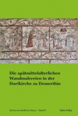 Die spätmittelalterlichen Wandmalereien in der Dorfkirche zu Demerthin - 