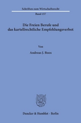 Die Freien Berufe und das kartellrechtliche Empfehlungsverbot. - Andreas J. Boos