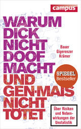 Warum dick nicht doof macht und Genmais nicht tötet - Thomas Bauer, Gerd Gigerenzer, Walter Krämer