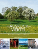 Hausruckviertel – Kernland zwischen Donau und Attersee - Alois Brandstetter, Ilse Achleitner, Andrea Benedetter-Herramhof, Irene Keller, Christian Keller, Beate Maxian, Gexi Tostmann, Erich Weidinger, Jeff Maxian