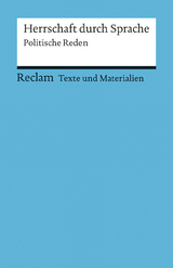 Herrschaft durch Sprache. Politische Reden. Für die Sekundarstufe (Texte und Materialien für den Unterricht) - 