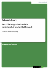 Das Nibelungenlied und die mittelhochdeutsche Heldenepik -  Rebecca Schwarz