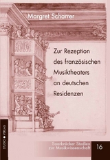 Zur Rezeption des französischen Musiktheaters an deutschen Residenzen im ausgehenden 17. und frühen 18. Jahrhundert - Margret Scharrer