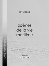 Scènes de la vie maritime -  Basil Hall,  Ligaran