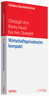 Wirtschaftsprivatrecht kompakt - Christoph Ann, Ronny Hauck, Eva Inés Obergfell