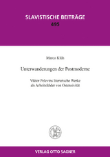 Unterwanderungen der Postmoderne. Viktor Pelevins literarische Werke als Arbeitsfelder von Ostensivität - Marco Klüh